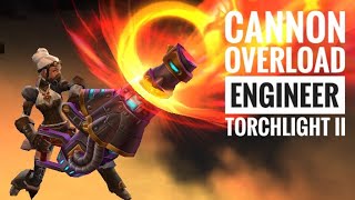 Overload Cannoneer Engineer 2022  Torchlight 2  Tarrochs Tomb [upl. by Gregory182]