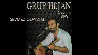 Grup Hejan  Sevmez Olaydım [upl. by Dann618]