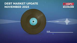 HDFC MF  Debt Market Update  November 2023 [upl. by Reider]