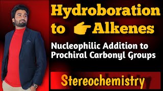 Hydroboration to Alkenes  Nucleophilic Addition to Prochiral Carbonyl Groups stereochemistry [upl. by Nayd]