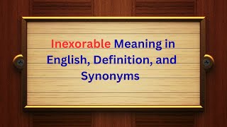 Inexorable Meaning in English Definition and Inexorable Synonyms  Thesaurus Thrive [upl. by Kassey901]