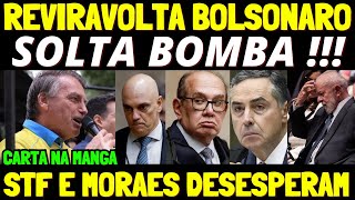 URGENTE BOLSONARO SOLTOU BOMBA GIGANTE CONTRA MORAES E STF CARTA NA MANGA DEMOLIDORA STF DESESPER [upl. by Fennelly]