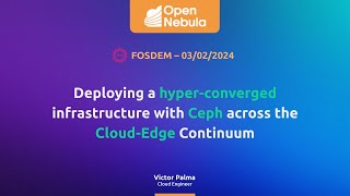 Deploying a hyperconverged infrastructure with Ceph across the CloudEdge Continuum  fosdemtalks [upl. by Llenel]