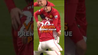 The Top 10 Volleys In Premier League Part2 shorts football fyp [upl. by Malinowski]