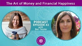 EP2 Bari Tessler on The Art of Money and Financial Happiness [upl. by Trevah]