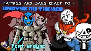 PAPYRUS AND SANS REACT TO  UNDYNE AU THEMES FT UNDYNE [upl. by Prior]