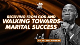 Receiving From God And Walking Towards Marital Success  DR PST PAUL ENENCHE [upl. by Drawd37]