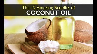 12 Incredible Health Benefits of Coconut Oil [upl. by Austina]