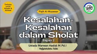 Kesalahan Kesalahan Dalam Sholat  Ustadz Marwan Hadidi [upl. by Abebi]