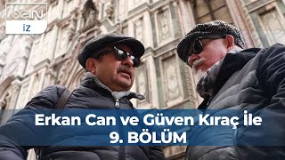 Erkan Can ve Güven Kıraç İle 9 Bölüm  Floransa [upl. by Shipley657]