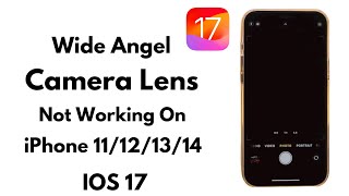 How To Fix Wide Angle Camera Lens Not Working On iPhone 11121314 After Update iOS 17 [upl. by Mont]