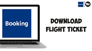 How To Download Flight Ticket From Bookingcom [upl. by Adnawal698]