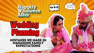 Wedding Planning  Mistakes we made in Managing Family Expectations  Happily Whatever After Ep 12 [upl. by Cristiano]