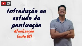 Introdução ao estudo da pontuação  Atualização da aula 1 [upl. by Jardena]