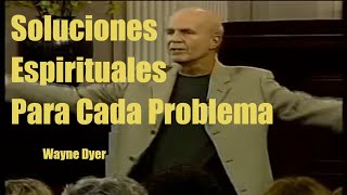 Soluciones Espirituales Dr Wayne Dyer [upl. by Ateinotna]