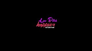 happier » ed sheeran DEEP PITCH LYRICS [upl. by Turner]