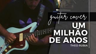 Um Milhão de Anos  Theo Rubia  Guitar Cover [upl. by Fuld]