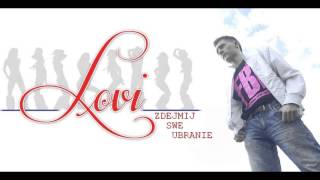 Lovi  Zdejmij Swe Ubranie 2014 [upl. by Maris]