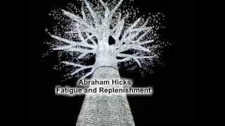 Abraham Hicks  Fatigue and Replenishment [upl. by Htabmas]