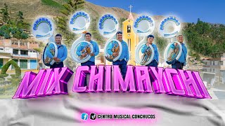 MIX CHIMAYCHI  CENTRO MUSICAL CONCHUCOS [upl. by Yecies181]