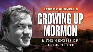 The Genesis of the CES Letter  Jeremy Runnells Pt 1  Mormon Stories Ep 480 [upl. by Bonns]