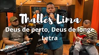 Thalles Lima  Deus de perto Deus de longe  letra [upl. by Maon]