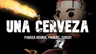 Fuerza Regida Manuel Turizo  UNA CERVEZA Letra que estas haciendo [upl. by Chobot]