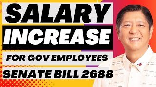 SALARY INCREASE FOR GOVERNMENT EMPLOYEES  SENATE BILL 2688 [upl. by Annaeel]