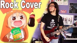 Himouto Umaruchan R Opening 【Rock Cover】 [upl. by Ventre47]