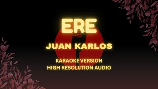 ERE  Juan Karlos Karaoke Version HiRes Audio [upl. by Gaw]