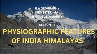 02 Physiographic Features of India Himalayas [upl. by Iphlgenia]