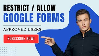 Restrict Google Form To Approved Users [upl. by Katrine]