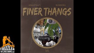 Robbioso x KBGoCrazy  Finer Thangs Thizzlercom Exclusive [upl. by Mauldon332]