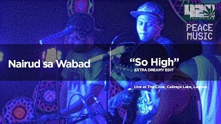 Sojah  So High Nairud sa Wabad Cover EXTRA DREAMY EDIT  420 Philippines Peace Music 6 [upl. by Eskill]