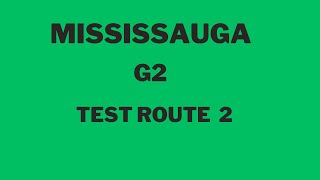 Mississauga G2 Test Route 2 Mock Test [upl. by Gabbi354]