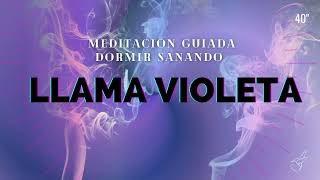 SANACION de la LLAMA VIOLETA 💜😴para DORMIR MEDITACIÓN GUIADA con VISUALIZACIÓN [upl. by Giustina]