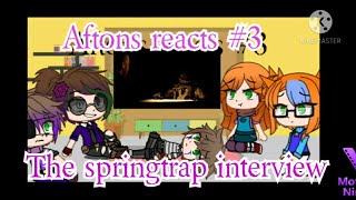 Aftons react to The springtrap interview [upl. by Jain]