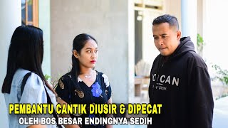 PEMBANTU INI DI PECAT amp DI USIR OLEH BOS BESAR TAK TAHU PEMBANTU CANTIKNYA ADALAH CALON ISTRI NYA [upl. by Ziom]