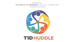 EP 42 Pathways to Progress T1D Islet Transplant Clinical studies [upl. by Notlrak248]