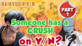 Someone Has A Crush on YN  Part 1  Haikyuu x YN  YN harem [upl. by Enyrhtac]