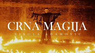 NIKOLA ADAMOVIC  CRNA MAGIJA OFFICIAL VIDEO [upl. by Molloy]