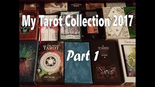 My Tarot Collection 2017  Part 1 [upl. by Allisirp]