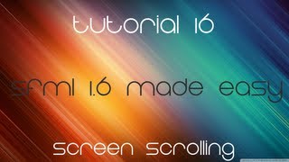 C Sfml 16 Made Easy Tutorial 16  Screen Scrolling [upl. by Ydollem]