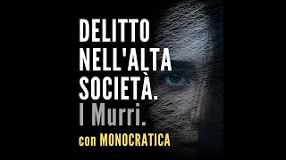 DELITTO NELLALTA SOCIETÀ I Murri [upl. by Nellaf96]