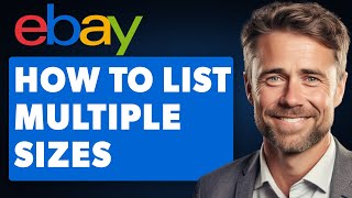 How to List Multiple Sizes on Ebay Full 2024 Guide [upl. by Nnad]