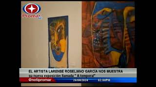 “Atemporal” es la nueva exposición del artista larense Roseliano García [upl. by Oilasor443]