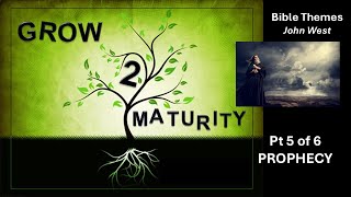 Grow to Maturity Great Biible Themes 5 of 6 PROPHECY [upl. by Ridgley101]