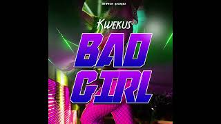 Kwekus  Bad Girl  mp3 [upl. by Sivatco626]