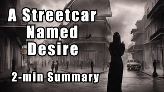 A Streetcar Named Desire  Two Minute Summary [upl. by Dag447]