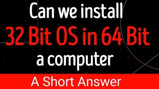 Can I installrun 32 Bit OS on 64 Bit Machineprocessor eg Windows [upl. by Delaine]